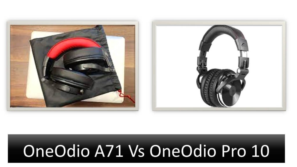 OneOdio A71 Vs Pro 10