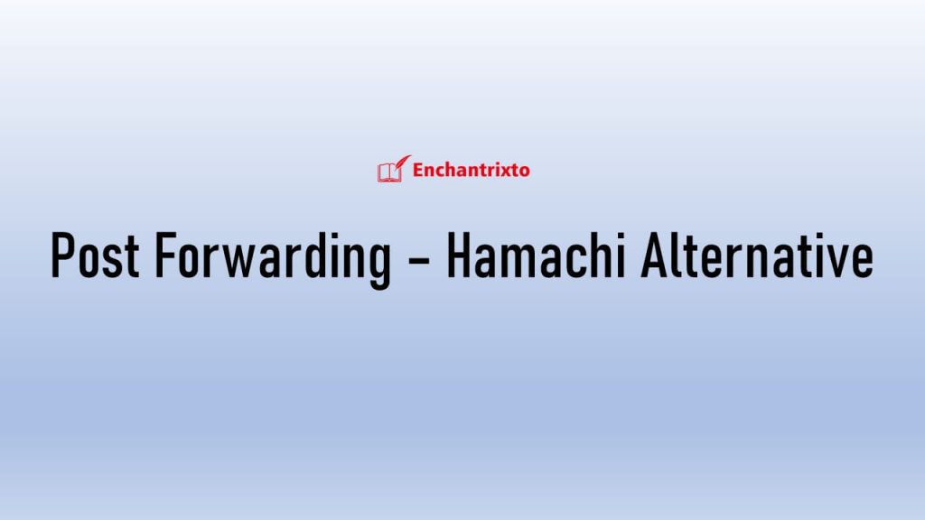 Post Forwarding - Hamachi Alternative
