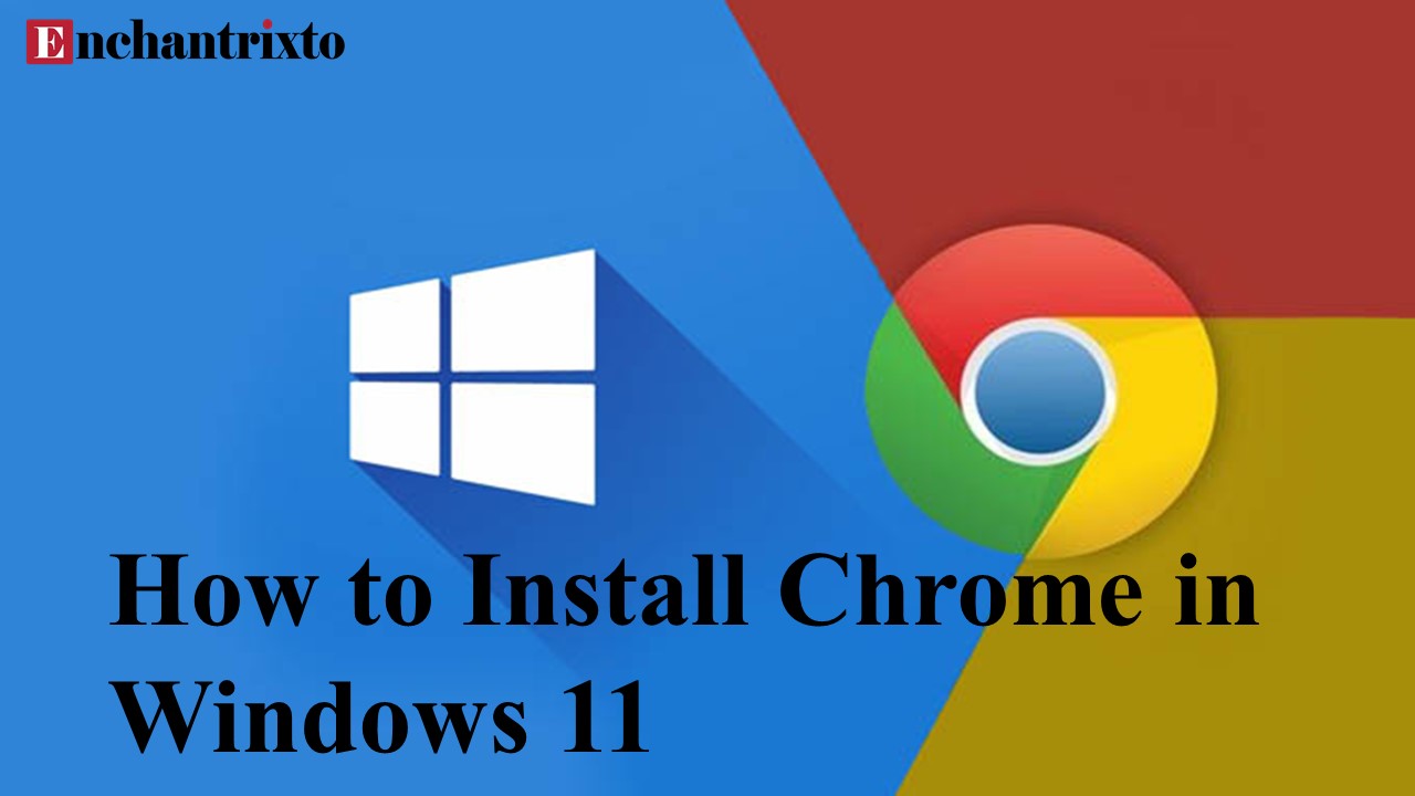 How to install chrome in windows 11