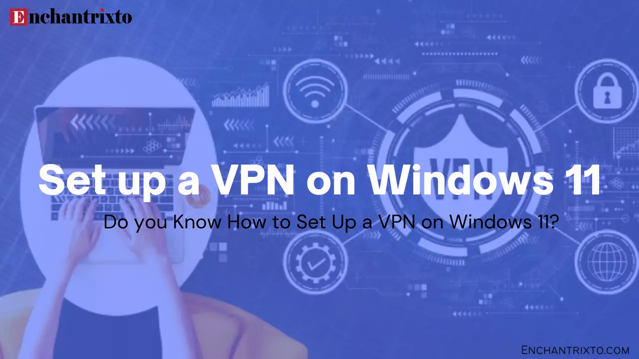set up a VPN on Windows 11
