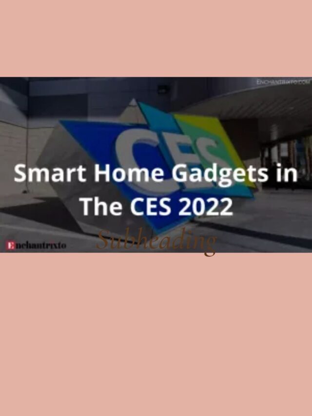 Best Insanely Smart Home Gadgets in the CES 2022
